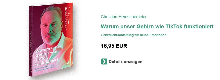 Hemschemeier: Warum unser Gehirn wie TikTok funktioniert